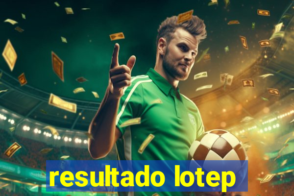 resultado lotep